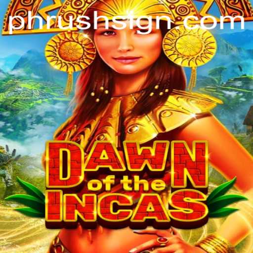 Unveiling the Mysteries of DawnoftheIncas: A Journey Through Time in the Thrilling PHRush