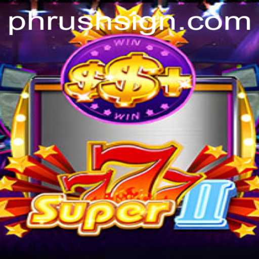 Unveiling Super777II: Master the Game with PHRush Strategy